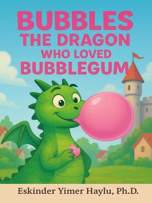 cover image of Bubbles the Dragon Who Loved Bubblegum